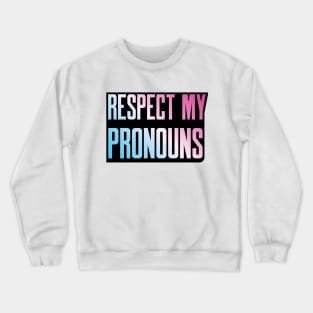 Respect My Pronouns Crewneck Sweatshirt